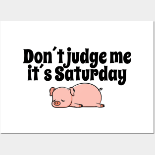 Don´t judge me Saturday Swine Posters and Art